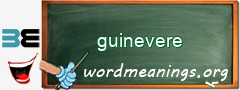WordMeaning blackboard for guinevere